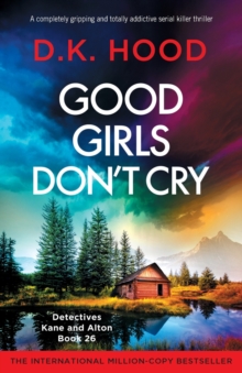 Good Girls Don't Cry : A completely gripping and totally addictive serial killer thriller