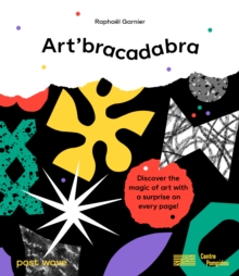 Art'bracadabra : Discover the Magic of Art with a Surprise on Every Page