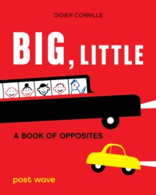 Big, Little : A Book of Opposites