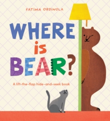 Where Is Bear? : A Lift-the-Flap Hide-And-Seek Book