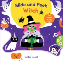 Slide and Peek Witch : A Push-And-Pull Halloween Book