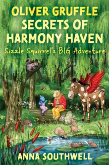 Oliver Gruffle Secrets Of Harmony Haven : Sizzle Squirrel's Big Adventure