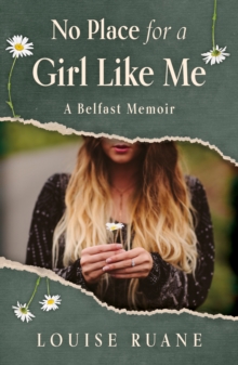No Place for a Girl Like Me : A Belfast Memoir