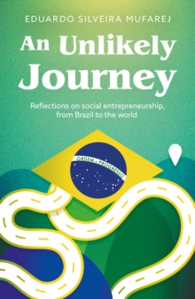 An Unlikely Journey : Reflections on social entrepreneurship, from Brazil to the world
