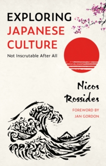 Exploring Japanese Culture : Not Inscrutable After All