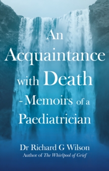 An Acquaintance with Death - Memoirs of a Paediatrician : The Effect of Bereavement on Children and Families