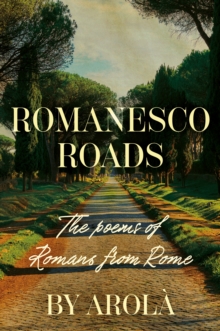 Romanesco Roads : The poems of Romans from Rome