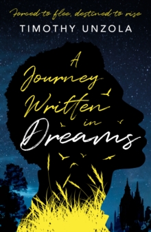 A Journey Written in Dreams : Forced to flee, destined to rise