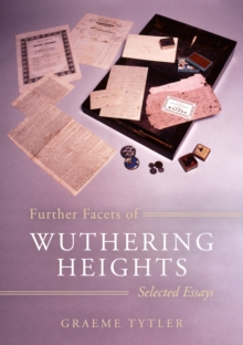 Further Facets of Wuthering Heights : Selected Essays