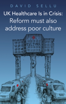 UK Healthcare is in Crisis : Reform must also address poor culture