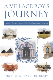 A Village Boys Journey : Volume One - From Childhood to Becoming a Surgeon