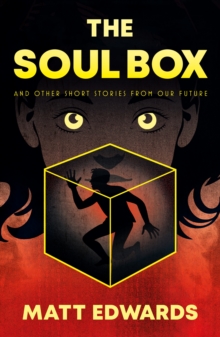 The Soul Box : and other short stories from our Future