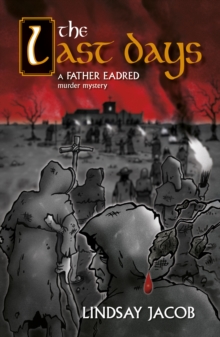 The Last Days : A Father Eadred Murder Mystery
