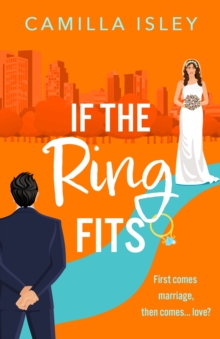 Boldwood Books If The Ring Fits , An Utterly Hilarious Fake-marriage Romance From Camilla Isley