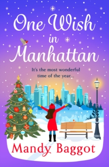 One Wish in Manhattan : A gorgeously festive romance from Mandy Baggot for 2024