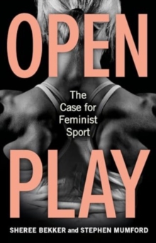 Open Play : The Case for Feminist Sport