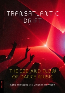 Transatlantic Drift : The Ebb and Flow of Dance Music