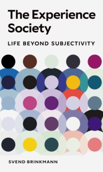 Reaktion Books The Experience Society , Life Beyond Subjectivity