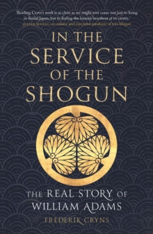 Reaktion Books In The Service Of The Shogun , The Real Story Of William Adams