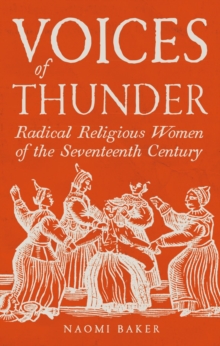 Voices of Thunder : Radical Religious Women of the Seventeenth Century