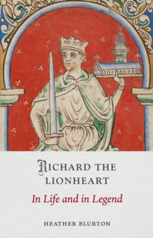 Reaktion Books Richard The Lionheart , In Life And In Legend