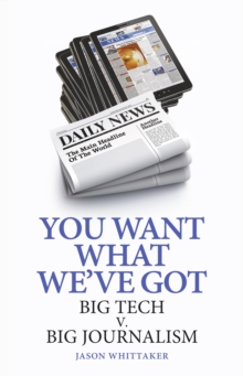 You Want What We've Got : Big Tech v. Big Journalism