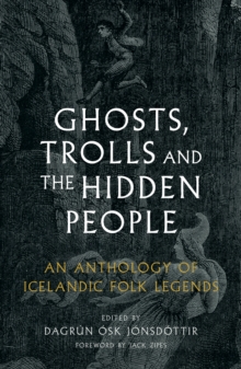 Ghosts, Trolls and the Hidden People : An Anthology of Icelandic Folk Legends