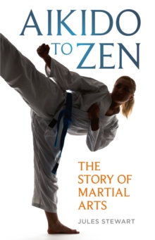 Aikido to Zen : The Story of Martial Arts