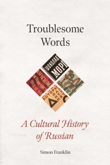 Troublesome Words : A Cultural History of Russian