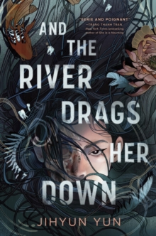 And the River Drags Her Down : Shortlisted for the Waterstones Children's Book Prize 2026