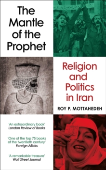 The Mantle of the Prophet : Religion and Politics in Iran