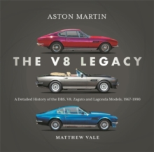 Aston Martin: the V8 Legacy : A Detailed History of the DBS, V8, Zagato and Lagonda Models, 19671990