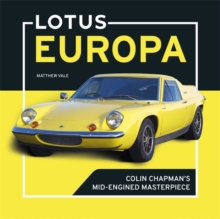 Lotus Europa : Colin Chapmans Mid-Engined Masterpiece