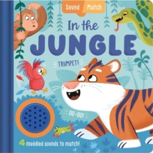 In The Jungle : An Interactive, Mix-And-Match Sound Book For Toddlers And Young Explorers Igloo Books Ltd