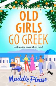 Boldwood Books Old Girls Go Greek , A Brand New Uplifting, Joy-filled Read To Brighten Your Year From Maddie Please For 2026