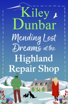 Boldwood Books The Mending Lost Dreams At The Highland Repair Shop , A Brand New Uplifting, Feel-good, Romantic Read From Kiley Dunbar For 2026