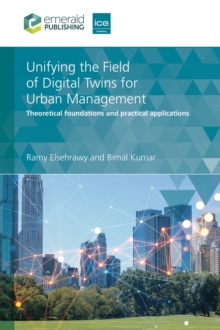 Unifying the Field of Digital Twins for Urban Management : Theoretical Foundations and Practical Applications