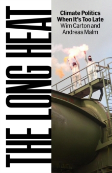 The Long Heat : Climate Politics When Its Too Late