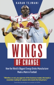 Wings of Change : How the World's Biggest Energy Drink Manufacturer Made a Mark in Football