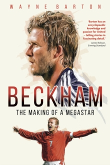 Beckham : The Making of a Megastar