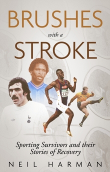 Brushes with a Stroke : Sporting Survivors and their Stories of Recovery