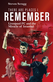 Pitch Publishing Ltd There Are Places I Remember , Liverpool Fc And The Miracle Of Istanbul