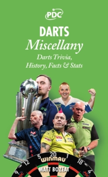 Darts Miscellany : History, Trivia, Facts & Stats from the World of Darts