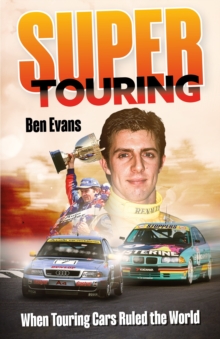 Super Touring : When Touring Cars Ruled the World
