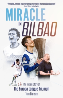 Miracle in Bilbao : The Inside Story of the Europa League Triumph