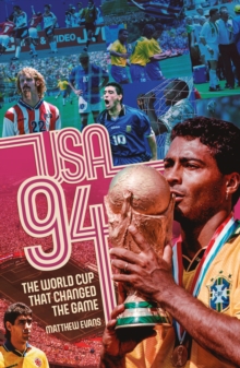 USA 94 : The World Cup that Changed the Game