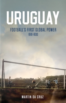 Uruguay : Footballs First Global Power, 1918-1930