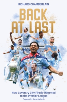 Back at Last : How Coventry City Finally Returned to the Premier League