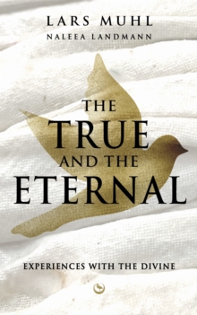 The True and the Eternal : Experiences with the Divine