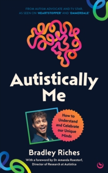 Autistically Me : How to understand and celebrate our autistic minds